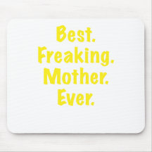 Best Freaking Mother Ever Mousepads