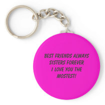 Best Friends AlwaysSisters ForeverI LOVE YOU TH... Keychain