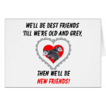 Best Friends till Old and Grey Greeting Cards