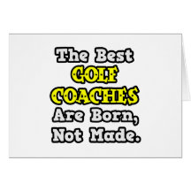 Best Golf Coaches Are Born, Not Made Cards
