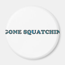 Best Gone Squatchin Funny Fridge Magnets