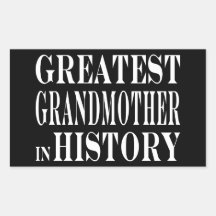 Best Grandmothers Greatest Grandmother in History Rectangle Sticker
