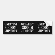 Best Grooms Greatest Groom in History Bumper Sticker