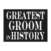 Best Grooms Greatest Groom in History Canvas Prints