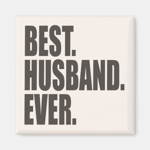 Best. Husband. Ever. Fridge Magnet