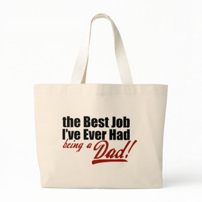 Best Job I've Ever Had... Being a Dad Bag by babyfactory
