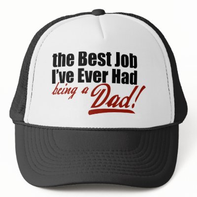 Best Job I've Ever Had... Being a Dad Trucker Hat by babyfactory