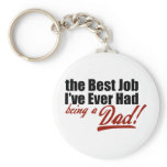 Best Job I've Ever Had... Being a Dad keychains