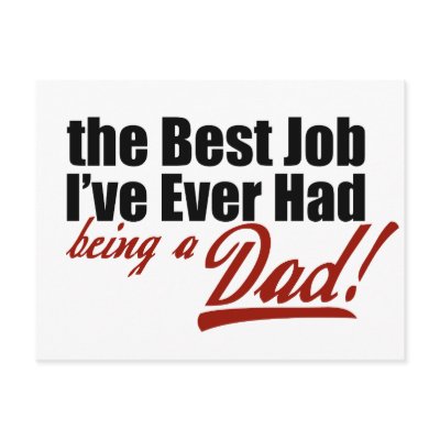 Best Job I've Ever Had... Being a Dad Postcard by babyfactory