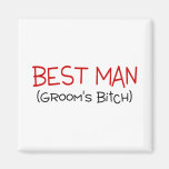 Best Man Grooms Bitch Fridge Magnet