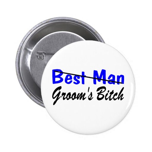 Best Man Grooms Bitch Pins