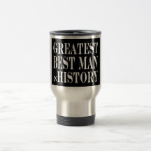 Best Men Greatest Best Man in History Coffee Mugs