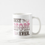 Best Mom Ever coffee mug