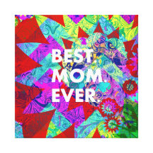 BEST MOM EVER Colorful Abstract Mothers Day Gifts Canvas Prints