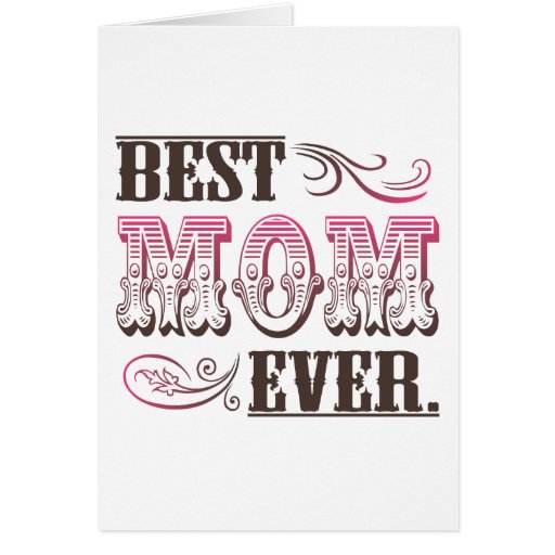 Best Mom Ever Mother S Day Card Zazzle