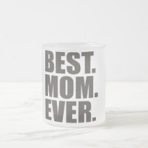 Best. Mom. Ever. Mug