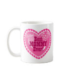 Best Mommy EVER! Mugs
