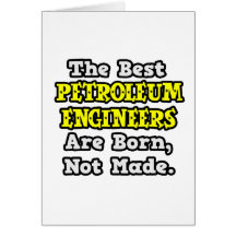 Best Petroleum Engineers Are Born, Not Made Cards