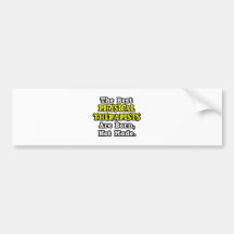 Best Physical Therapists Are Born, Not Made Bumper Sticker