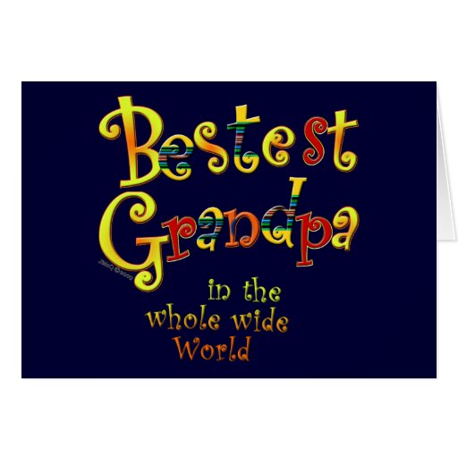 Bestest Grandpa in the Whole Wide World Cards