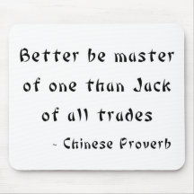 Better be master of one than Jack of all trades Mouse Pad