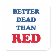Better dead than Red