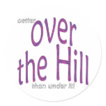 better over the Hill than under it! Sticker