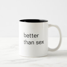 Better than sex mug