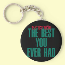 Better Than the Best keychains