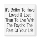 Better  to have loved & lost fridge magnets