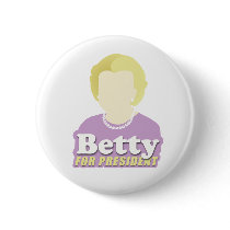 Betty for President Button