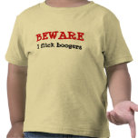 Beward I filck boogers shirt Boogie on back!
