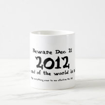 Beware Dec. 21, 2012 Mug