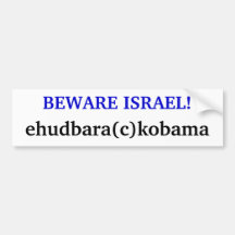 BEWARE ISRAEL!, ehudbara(c)kobama Bumper Sticker