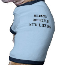 BEWARE:Obsessed with Licking Pet Tee