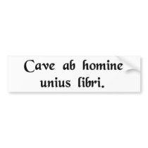 Beware of anyone who has just one book. bumper sticker