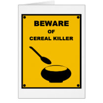 Beware of Cereal Killer ~ Spoof Warning Sign