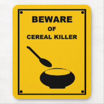 Beware of Cereal Killer ~ Spoof Warning Sign