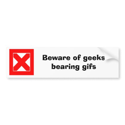 Beware of geeks bearing gifs (D) Bumper Sticker by ecanus_fallen_angel
