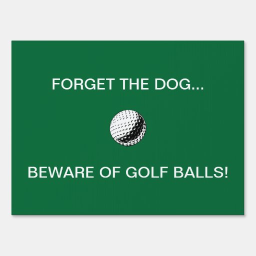 BEWARE OF GOLF BALLS! yard sign Zazzle