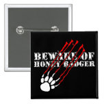 Beware of honey badger pinback buttons