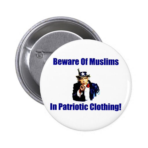Beware Of Muslims In Patriotic Clothing! Pinback Buttons
