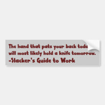 Beware of people patting you on the back bumper sticker