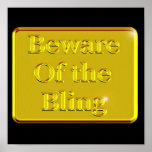 Beware of the Bling Posters