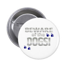 Beware of the dogs! with blue paw prints pinback buttons
