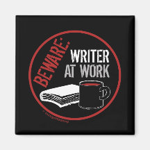 Beware: Writer at Work Fridge Magnet