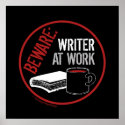 Beware: Writer at Work posters