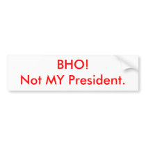 BHO!Not MY President. Bumper Sticker