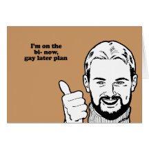 Bi now gay later greeting card