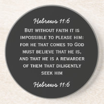 Bible passage Hebrews 11:6 in white text. Coaster